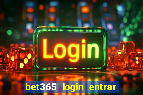 bet365 login entrar agora direto